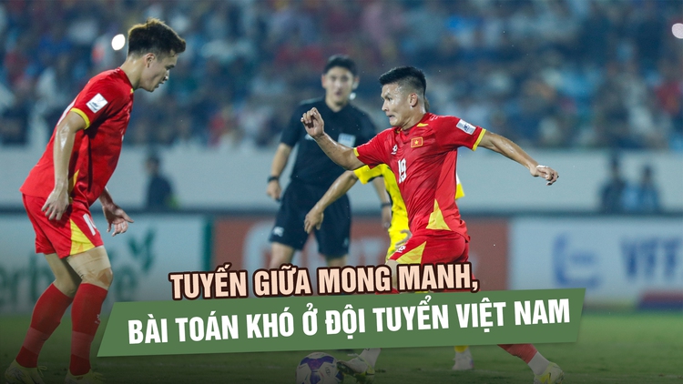 Hàng công mạnh nhưng tuyến giữa mong manh, bài toán khó ở đội tuyển Việt Nam với HLV Kim