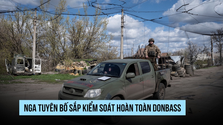 Nga nói chỉ còn 'vài km' để kiểm soát hoàn toàn Donbass
