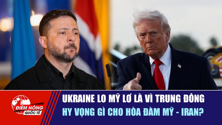 Tiêu điểm quốc tế 16.4: Ukraine lo Mỹ lơ là vì Trung Đông | Hy vọng gì cho hòa đàm Mỹ - Iran?