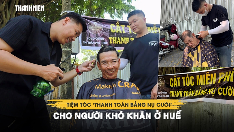 Tiệm tóc ‘thanh toán bằng nụ cười’ cho người khó khăn ở Huế