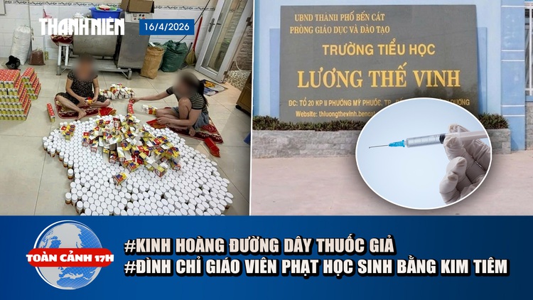 Toàn cảnh 17h: Kinh hoàng đường dây sản xuất thuốc giả | Đình chỉ giáo viên phạt học sinh bằng kim tiêm