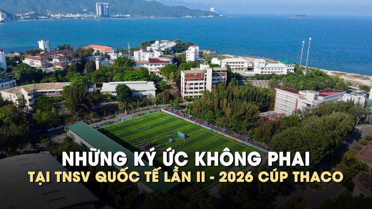 Những ký ức không phai tại TNSV quốc tế lần II - 2026 Cúp THACO