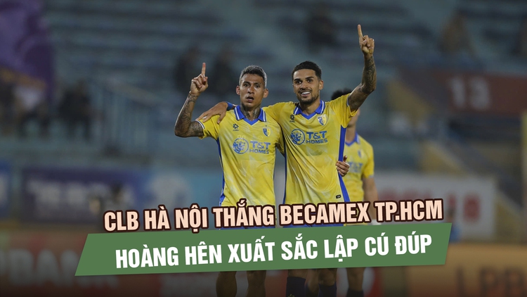 CLB Hà Nội ngược dòng thắng Becamex TP.HCM 4-2, Hoàng Hên xuất sắc lập cú đúp