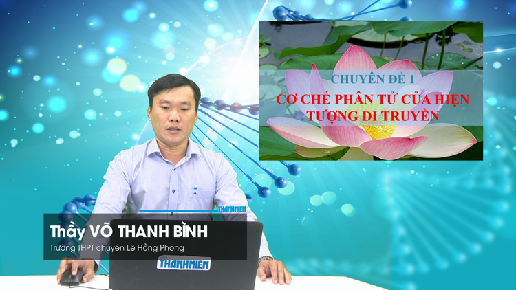 BÍ QUYẾT ÔN THI THPT 2026 | Môn sinh học | Chuyên đề 1 | Cơ chế phân tử của hiện tượng di truyền