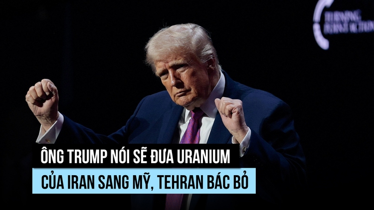 Ông Trump nói Mỹ, Iran cùng đào xới thu hồi uranium, Tehran bác bỏ