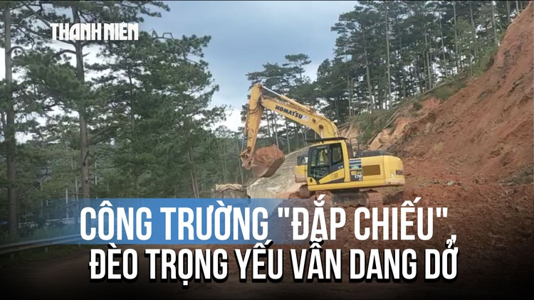 Công trường 'đắp chiếu', khắc phục sạt lở đèo D’Ran vẫn dang dở
