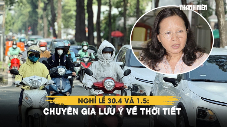Nghỉ lễ 30.4 và 1.5: Người dân rục rịch đi chơi, chuyên gia lưu ý về thời tiết