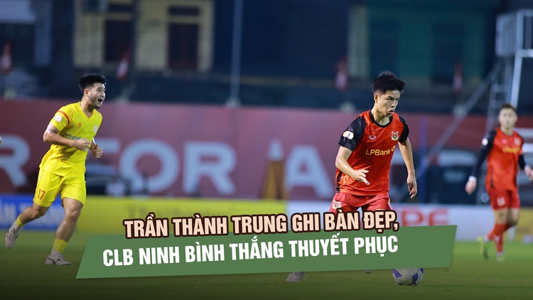 Trần Thành Trung ghi bàn đẹp, CLB Ninh Bình thắng thuyết phục ngày HLV Hàn Quốc ra mắt