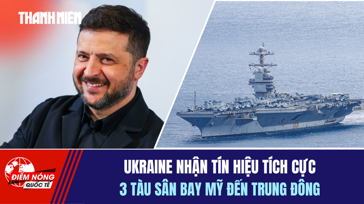 Tiêu điểm quốc tế ngày 19.4: Ukraine nhận tín hiệu tích cực | 3 tàu sân bay Mỹ đến Trung Đông