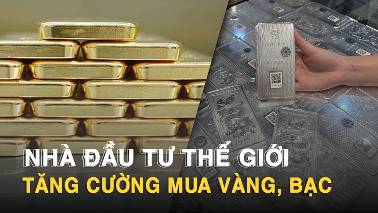 Nhà đầu tư thế giới tăng cường mua vàng, bạc