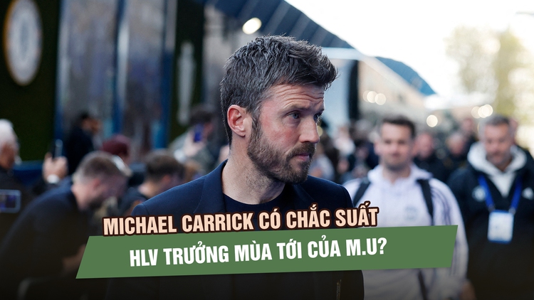 Manchester United ‘vượt ải’ Chelsea, Michael Carrick có chắc suất HLV trưởng mùa tới?