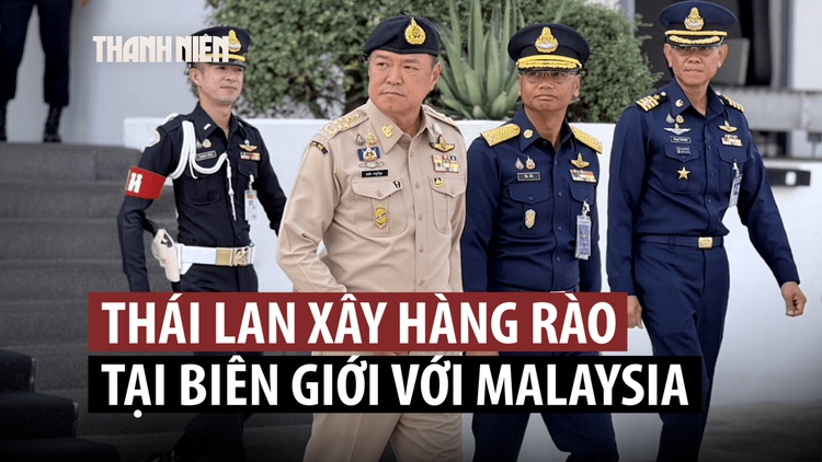 Thái Lan sẽ xây hàng rào biên giới giáp Malaysia