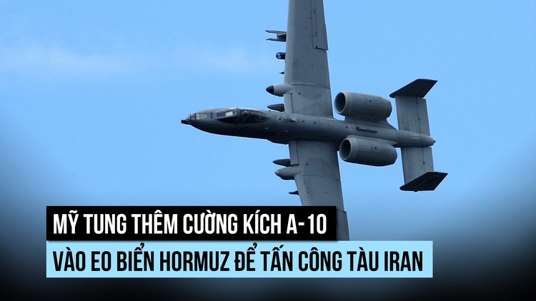 Thêm cường kích A-10 Mỹ vào eo biển Hormuz để tấn công tàu Iran
