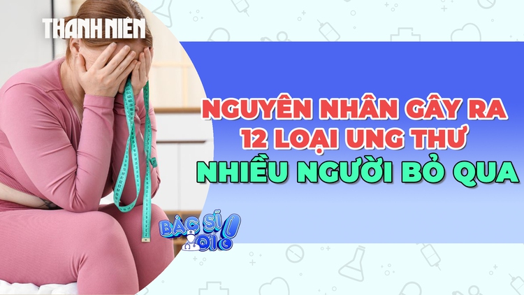 Bất ngờ: Nguyên nhân gây ra 12 loại ung thư nhiều người bỏ qua
