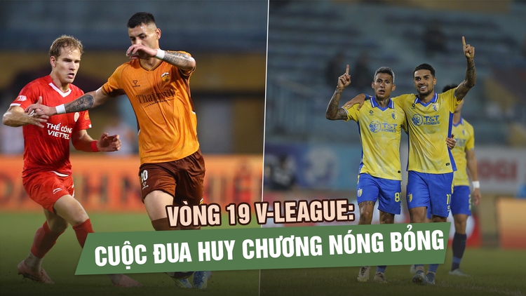 Vòng 19 V-League: Cuộc đua huy chương nóng bỏng, cục diện ngày càng khó lường