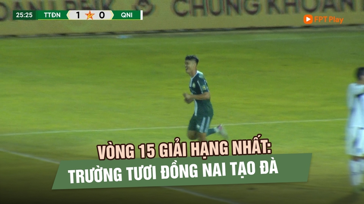 Vòng 15 giải hạng nhất: Trường Tươi Đồng Nai tạo đà, cuộc đua thăng hạng thêm căng thẳng