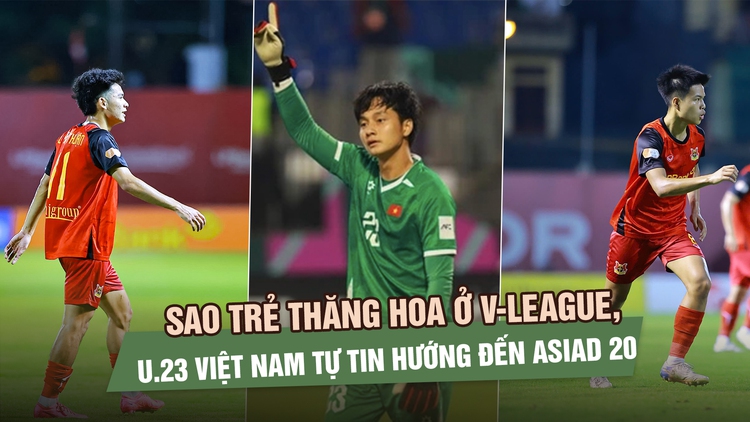 Sao trẻ thăng hoa ở V-League, U.23 Việt Nam tự tin hướng đến ASIAD 20