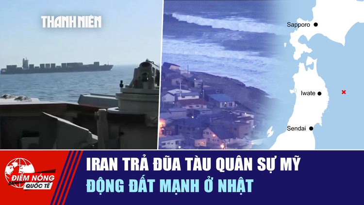 Tiêu điểm quốc tế ngày 21.4: Iran trả đũa tàu quân sự Mỹ | Động đất mạnh ở Nhật