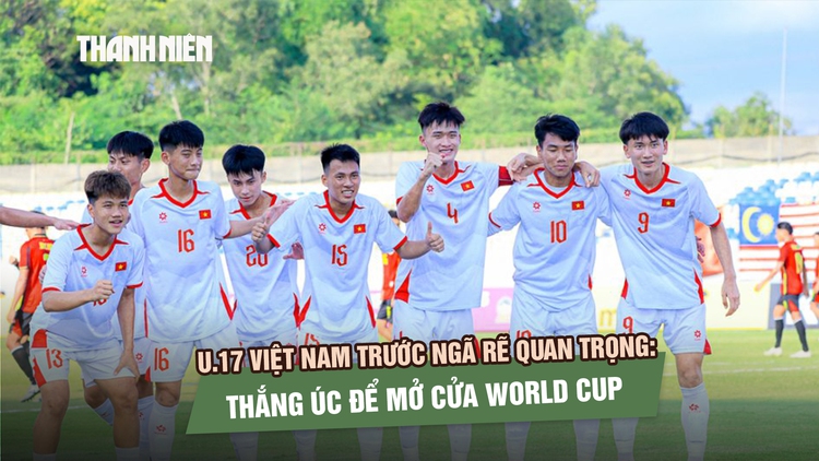 U.17 Việt Nam trước ngã rẽ quan trọng: Thắng Úc để mở cửa World Cup