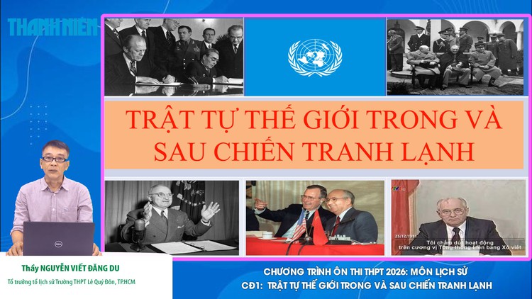 BÍ QUYẾT ÔN THI THPT 2026 | Môn lịch sử | Chuyên đề 1 |  Trật tự thế giới trong và sau chiến tranh lạnh