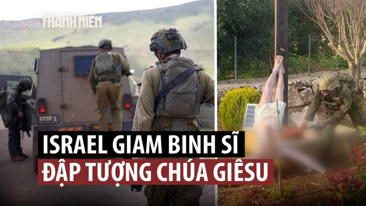 Lính Israel đập phá tượng Chúa bị bắt giam