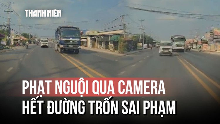 Phạt nguội xe tải đi ngược chiều: Mắt thần camera 'tóm gọn' tài xế