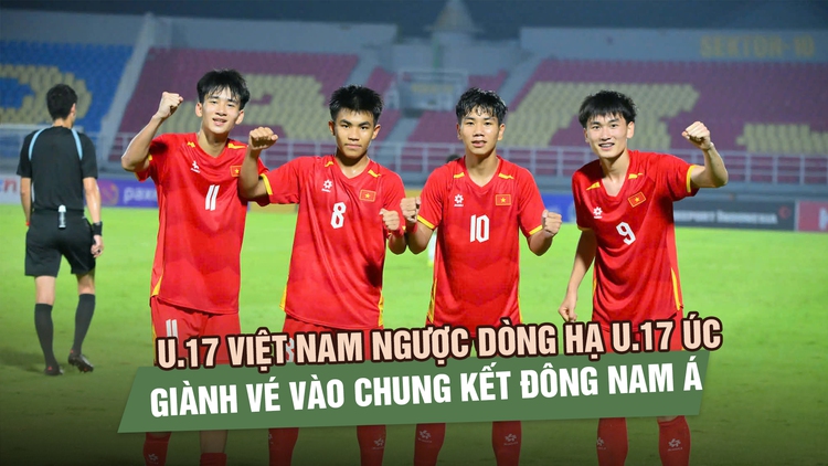 U.17 Việt Nam ngược dòng hạ U.17 Úc, giành vé vào chung kết Đông Nam Á
