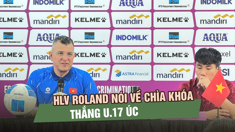 HLV Roland nói về chìa khóa thắng Úc, U.17 Việt Nam tái đấu Malaysia sẽ gặp thử thách