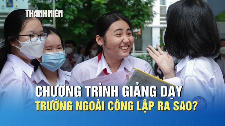 Chương trình giảng dạy trường ngoài công lập khác gì trường THPT công lập?