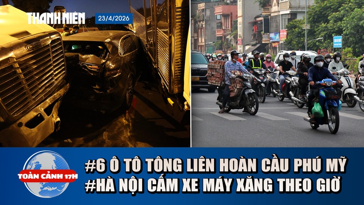Toàn cảnh 17h: Lời kể bàng hoàng của tài xế vụ 6 ô tô tông liên hoàn | Các khu vực Hà Nội cấm xe máy xăng