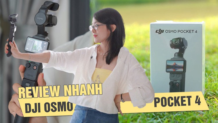 Review nhanh DJI Osmo Pocket 4: Nâng cấp có xứng đáng để xuống tiền?