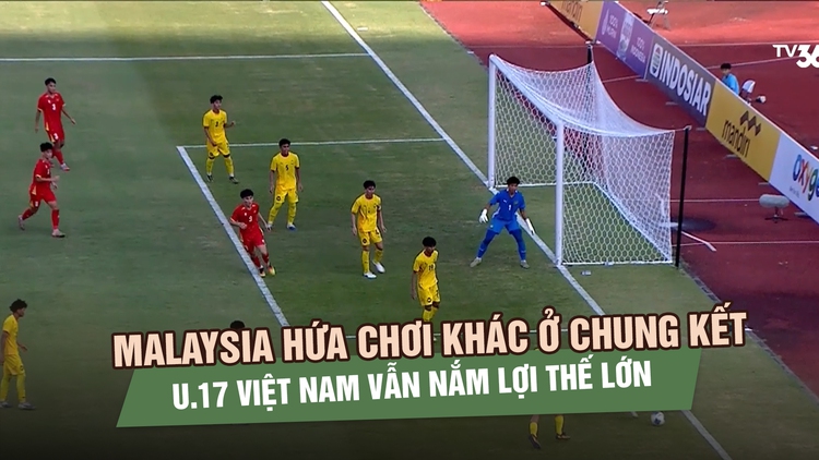 Malaysia hứa chơi khác ở chung kết, U.17 Việt Nam vẫn nắm lợi thế lớn