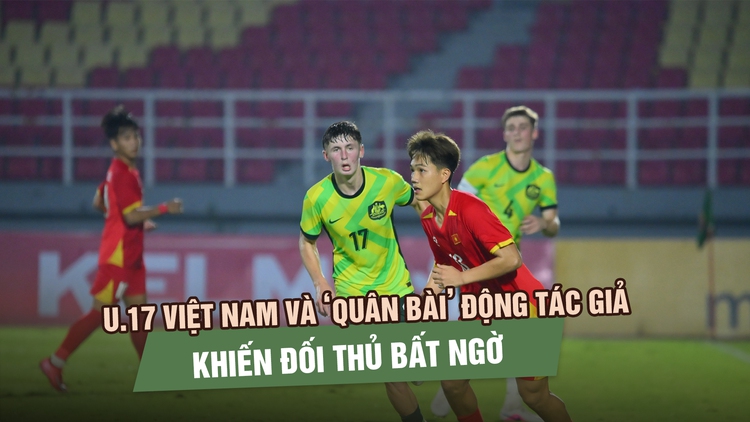 U.17 Việt Nam và ‘quân bài’ động tác giả tạo khác biệt dưới thời HLV Cristiano Roland