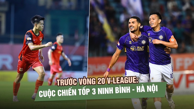 Trước vòng 20 V-League: Cuộc chiến tốp 3 Ninh Bình - Hà Nội