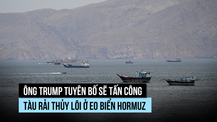 Ông Trump tuyên bố sẽ bắn chìm tàu rải thủy lôi ở eo biển Hormuz