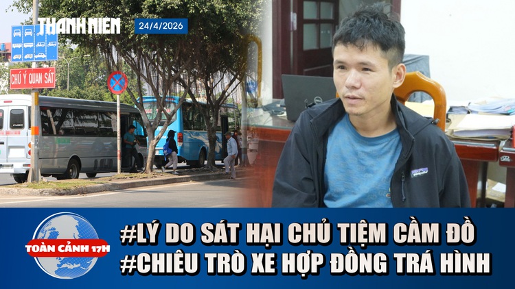 Toàn cảnh 17h: Lời khai kẻ sát hại bà chủ tiệm cầm đồ | Cảnh giác xe hợp đồng trá hình dịp lễ