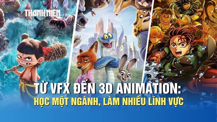Từ VFX đến 3D Animation: Học một ngành, làm nhiều lĩnh vực