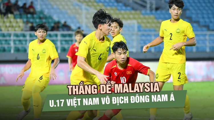 Thắng dễ Malaysia, U.17 Việt Nam vô địch Đông Nam Á lần thứ 4