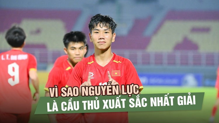 Vì sao Nguyễn Lực là cầu thủ xuất sắc nhất U.17 Đông Nam Á 2026?
