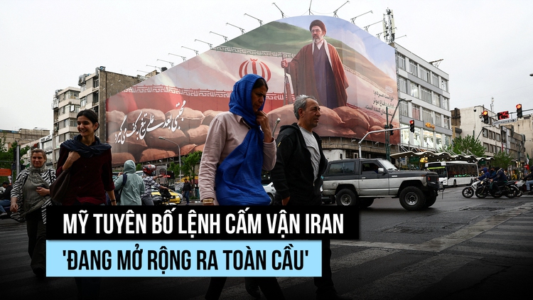 Mỹ mở rộng phong tỏa Iran 'ra toàn cầu'