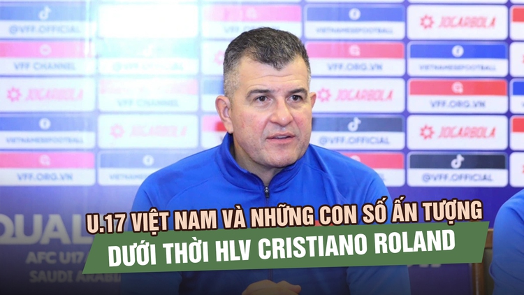 U.17 Việt Nam và những con số ấn tượng dưới thời HLV Cristiano Roland
