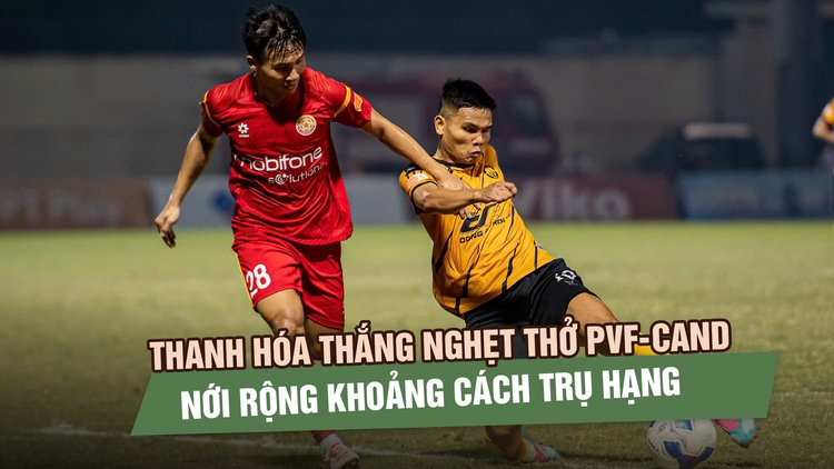 Thanh Hóa thắng nghẹt thở PVF-CAND, nới rộng khoảng cách trụ hạng