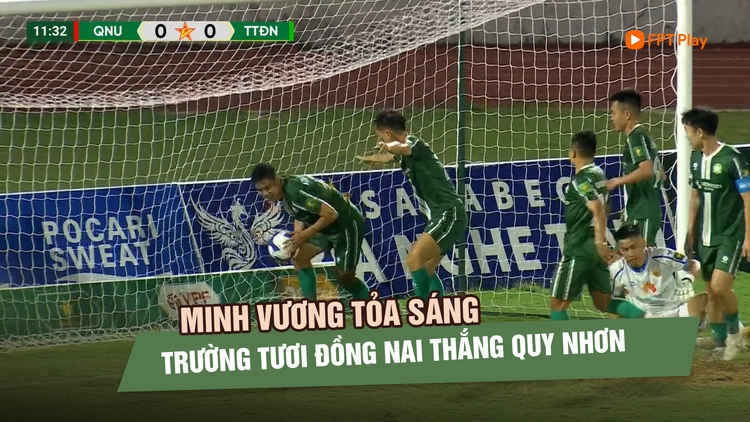 Minh Vương tỏa sáng, Trường Tươi Đồng Nai thắng Quy Nhơn để vững ngôi đầu