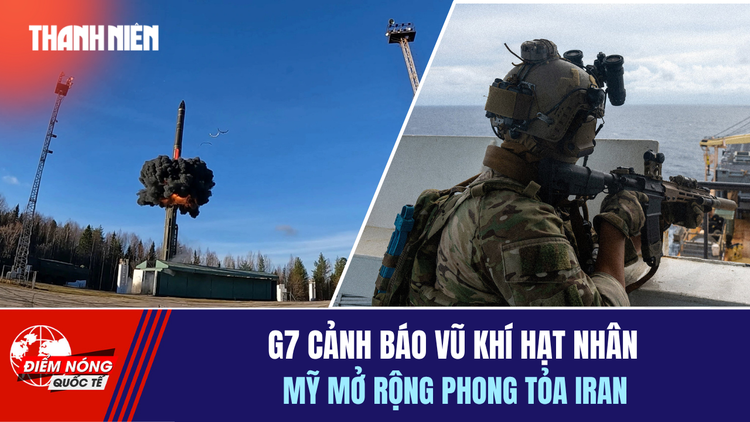 Tiêu điểm quốc tế 26.4: G7 cảnh báo vũ khí hạt nhân | Mỹ mở rộng phong tỏa Iran