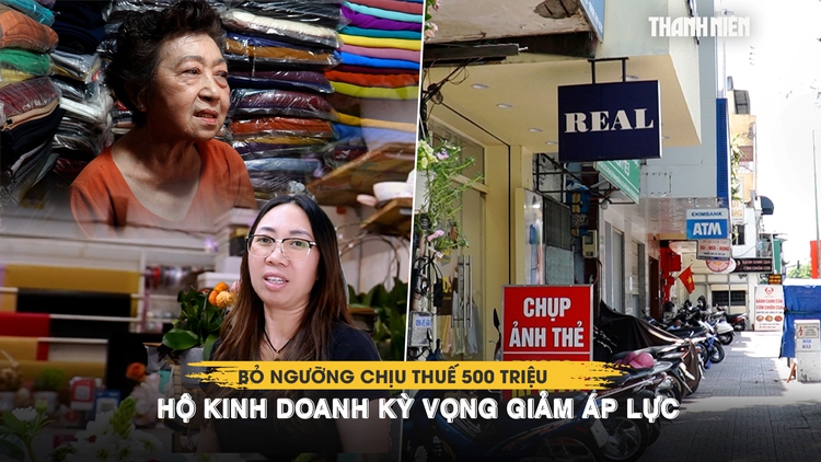Bỏ ngưỡng chịu thuế 500 triệu, hộ kinh doanh kỳ vọng giảm áp lực