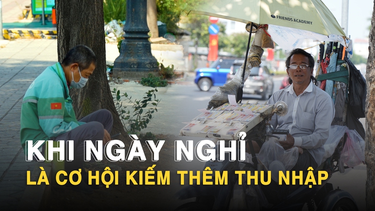 Bám trụ thành phố ngày lễ: Người lao động tranh thủ ‘cày’ kiếm thêm thu nhập