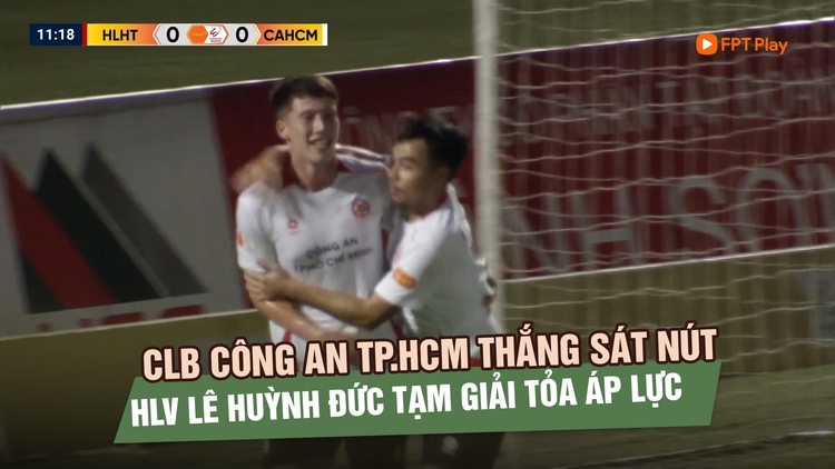 CLB Công an TP.HCM thắng sát nút Hà Tĩnh, HLV Lê Huỳnh Đức tạm giải tỏa áp lực