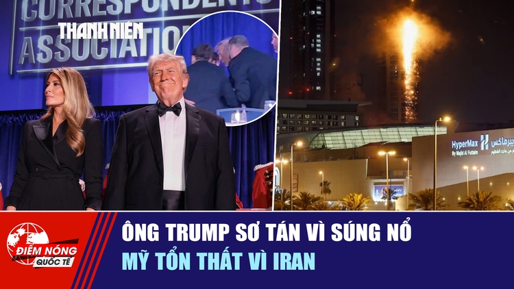 Tiêu điểm quốc tế ngày 27.4: Ông Trump sơ tán vì súng nổ | Mỹ tổn thất vì Iran