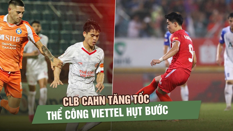 CLB CAHN tăng tốc, Thể Công Viettel hụt bước Cuộc đua vô địch bắt đầu phân hóa