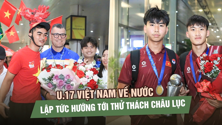 U.17 Việt Nam về nước sau chức vô địch, lập tức hướng tới thử thách châu lục